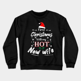 First christmas with my hot New Wife Crewneck Sweatshirt